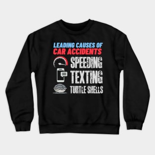 Leading causes of car accidents! Crewneck Sweatshirt